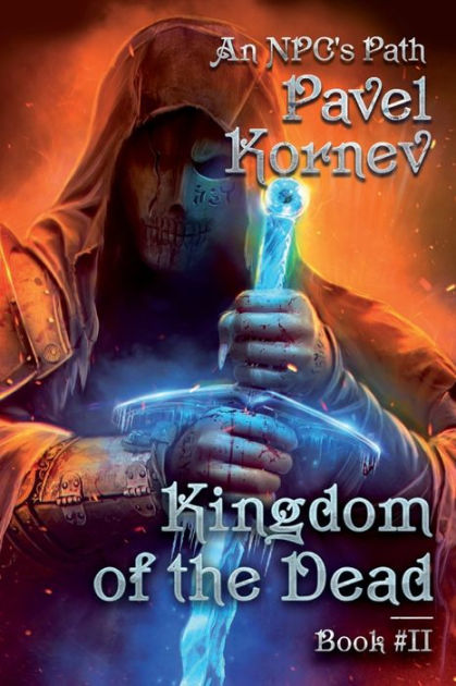 Kingdom Of The Dead An Npcs Path Book 2 Litrpg Series By Pavel Kornev Paperback Barnes 