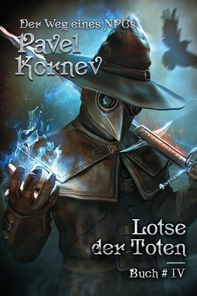 Lotse der Toten (Der Weg eines NPCs Buch # 4): LitRPG-Serie