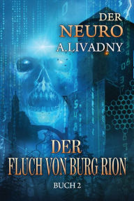 Title: Der Fluch von Burg Rion (Der Neuro Buch 2): LitRPG-Serie, Author: Andrei Livadny