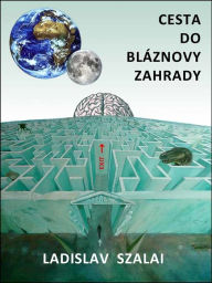 Title: Cesta do bláznovy zahrady, Author: Ladislav Szalai