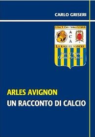 Arles Avignon - un racconto del calcio VERSIONE EPUB