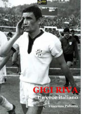 Title: Gigi Riva - un eroe italiano (versione EPUB), Author: Vincenzo Paliotto