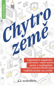 Title: Chytrozeme: Tajemství úspechu zemí s nejlepsím vzdeláváním na svete, Author: Lucy Crehan