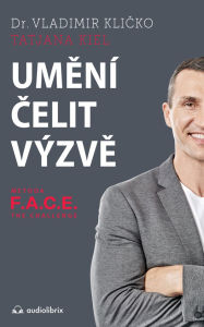 Title: Umení celit výzve: Metoda F.A.C.E. the Challenge, Author: Klicko Vladimir