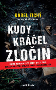 Title: Kudy krácel zlocin: Ocima kriminalisty, který byl u toho, Author: Karel Tichý