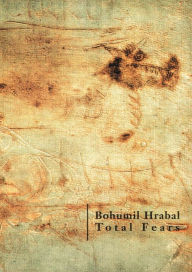 Title: Total Fears: Selected Letters to Dubenka, Author: Bohumil Hrabal