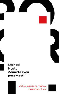 Title: Zamerte svou pozornost: Jak s mensí námahou dosáhnout víc, Author: Michael Hyatt