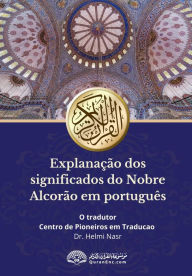 Title: Explanaï¿½ï¿½o dos significados do Nobre Alcorï¿½o em portuguï¿½s: Translation of the Meanings of the Quran in Portuguese Language, Author: Rowad Translator Center