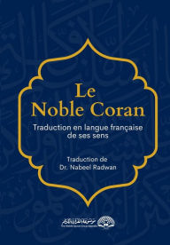 Title: Le Noble Coran - Traduction en langue franÃ¯Â¿Â½aise de ses sens, Author: Nabeel Radwan
