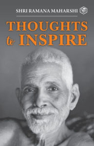 Title: Thoughts to Inspiring: Shri Ramana Maharshi, Author: Shri Ramana Maharshi