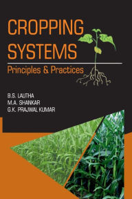 Title: Cropping Systems: Principles and Practices, Author: B.S Lalitha