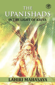Title: The Upanishads: In the Light of Kriya Yoga, Author: Lahiri Mahasaya