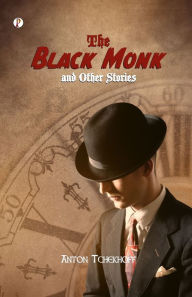 Title: The Black Monk and other Stories, Author: Anton Chekhov