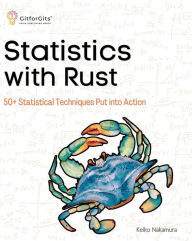 Title: Statistics with Rust: 50+ Statistical Techniques Put into Action, Author: Keiko Nakamura