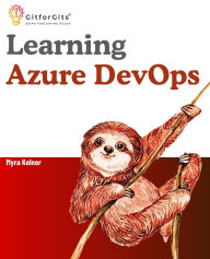 Title: Learning Azure DevOps: Outperform DevOps using Azure Pipelines, Artifacts, Boards, Azure CLI, Test Plans and Repos, Author: Myra Kelnor
