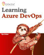 Learning Azure DevOps: Outperform DevOps using Azure Pipelines, Artifacts, Boards, Azure CLI, Test Plans and Repos