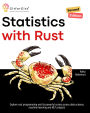 Statistics with Rust, Second Edition: Explore rust programming and its powerful crates across data science, machine learning and NLP projects