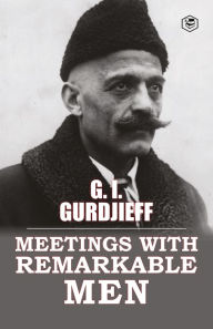 Title: Meetings with Remarkable Men, Author: G. I. Gurdjieff