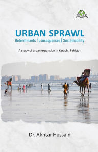 Title: Urban Sprawl: Determinants Consequences Sustainability, Author: Akhtar Hussain