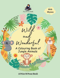 Title: Wild and Wonderful - A Colouring Book of Jungle Animals - Coloring Activity Book for 6 to 8 Years Old Creative Kids, Author: Niti Shukla