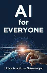 Title: AI for Everyone: A Common Man's Guide to Artificial Intelligence, Author: Sridhar Seshadri