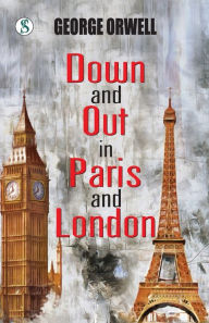 Title: Down and Out in Paris and London, Author: George Orwell