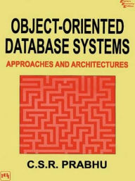 Title: Object-Oriented Database Systems: Approaches and Architectures, Author: C.S.R. Prabhu