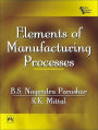 Elements of Manufacturing Processes