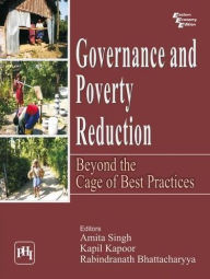 Title: GOVERNANCE AND POVERTY REDUCTION: Beyond the Cage of Best Practices, Author: KAPIL KAPOOR