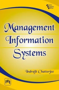 Title: MANAGEMENT INFORMATION SYSTEMS, Author: INDRAJIT CHATTERJEE