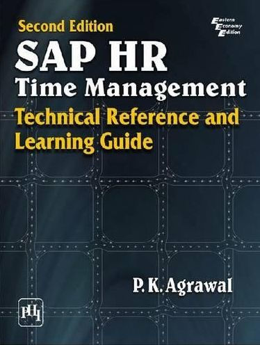 SAP HR TIME MANAGEMENT: TECHNICAL REFERENCE AND LEARNING GUIDE