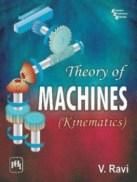 Title: THEORY OF MACHINES: (KINEMATICS), Author: V. RAVI