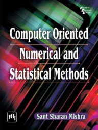 Title: Computer Oriented Numerical and Statistical Methods, Author: SANT SHARAN MISHRA