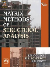 Title: MATRIX METHODS OF STRUCTURAL ANALYSIS, Author: P. N. GODBOLE