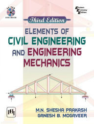 Title: ELEMENTS OF CIVIL ENGINEERING AND ENGINEERING MECHANICS: With CD-Rom, Author: M. N. SHESHA PRAKASH