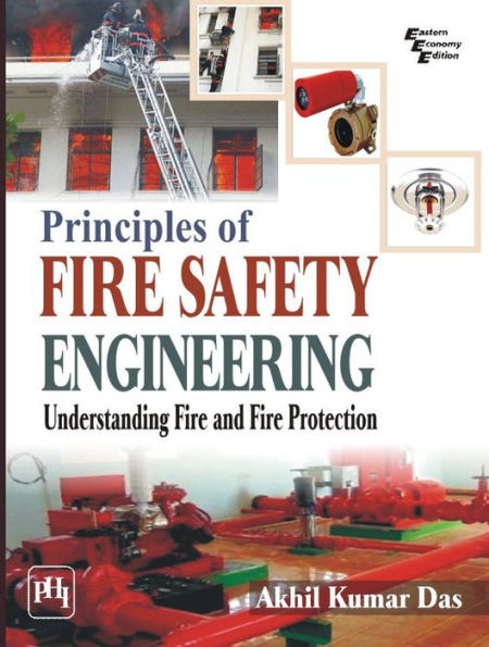PRINCIPLES OF FIRE SAFETY ENGINEERING: UNDERSTANDING FIRE AND FIRE PROTECTION