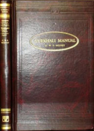 Title: Gurkhali Manual - Grammar, Vocabularies (A) English Gurkhali (B) Khaskura English, Author: Money G. W. P.