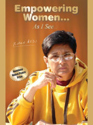 Title: Empowering Women... As I See... by Kiran Bedi, Author: Kiran Bedi