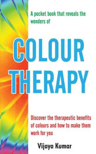 Title: Colour Therapy, Author: Vijaya Kumar