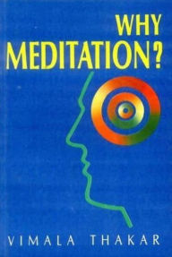 Title: Why Meditation?: Five Talks Delivered at the Blaisdell Institute, Claremont University, California 1974, Author: Vimala Thakar