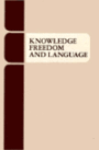 Knowledge, Freedom and Language: An Interwoven Fabric of Man, Time and World