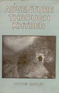 Title: Adventure through Khyber, Author: Victor Bayley
