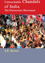 Title: Untouchable Chandals Of India The Democratic Movement, Author: S. K. Biswas