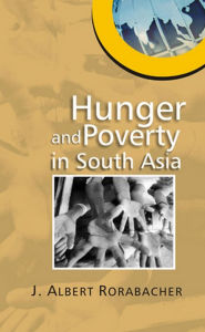 Title: Hunger and Poverty in South Asia, Author: J. Albert Rorabacher
