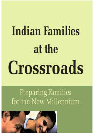 Title: Indian Families At the Crossroad Preparing Families For the New Millennium, Author: David  K. Karson