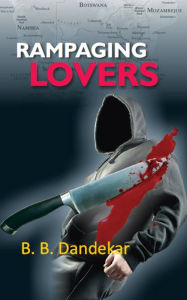 Title: Rampaging Lovers: The Key Lies Not In Pretoria But In London, Author: B. B. Dandekar