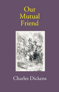 Title: Our Mutual Friend, Author: Charles Dickens