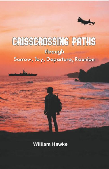 Crisscrossing Paths: through Sorry, Joy, Departure, Reunion