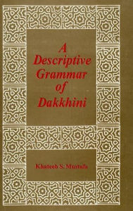 Title: Descriptive Grammar of Dakkhini, Author: Khateeb S. Mustafa
