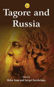 Title: Tagore and Russia, Author: Reba Som and Sergei Sereberiany